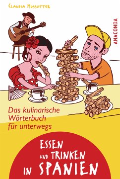 Essen und Trinken in Spanien - Das kulinarische Wörterbuch für unterwegs (eBook, ePUB) - Mussotter, Claudia