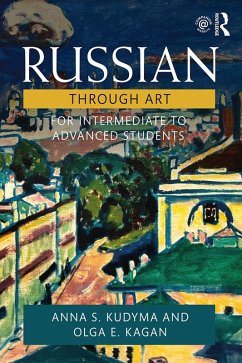Russian Through Art (eBook, ePUB) - Kudyma, Anna S.; Kagan, Olga E.