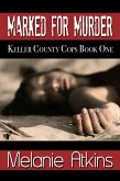 Marked for Murder (Keller County Cops, #1) (eBook, ePUB) Marked for Murder (Keller County Cops, #1) (eBook, ePUB)