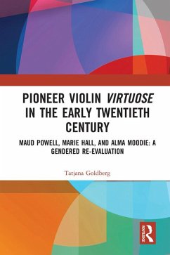 Pioneer Violin Virtuose in the Early Twentieth Century (eBook, ePUB) - Goldberg, Tatjana