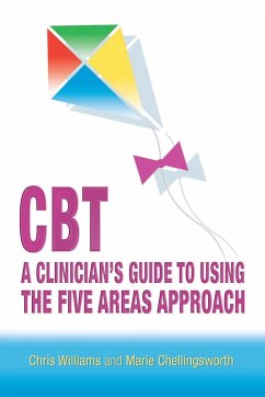 CBT: A Clinician's Guide to Using the Five Areas Approach (eBook, PDF) - Williams, Chris; Chellingsworth, Marie