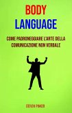Body Language: Come Padroneggiare L'arte Della Comunicazione Non Verbale (eBook, ePUB)
