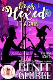 Oops, I Hexed It Again: Magic and Mayhem Universe (Hex Drive, #2) (eBook, ePUB) Oops, I Hexed It Again: Magic and Mayhem Universe (Hex Drive, #2) (eBook, ePUB)