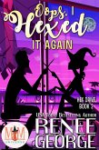 Oops, I Hexed It Again: Magic and Mayhem Universe (Hex Drive, #2) (eBook, ePUB)