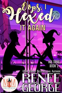 Oops, I Hexed It Again: Magic and Mayhem Universe (Hex Drive, #2) (eBook, ePUB) - George, Renee