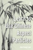 Learn to Use Chinese Aspect Particles (eBook, PDF)