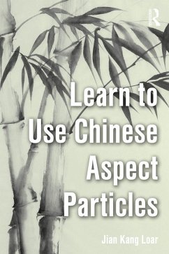 Learn to Use Chinese Aspect Particles (eBook, PDF) - Loar, Jian Kang