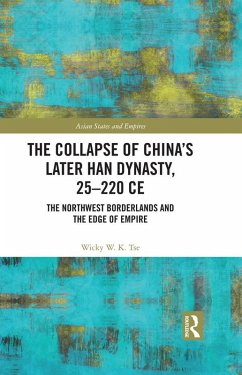 The Collapse of China's Later Han Dynasty, 25-220 CE (eBook, ePUB) - Tse, Wicky W. K.