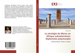 La stratégie du Maroc en Afrique subsaharienne: Diplomatie polymorphe - Iraqi, Ahmed