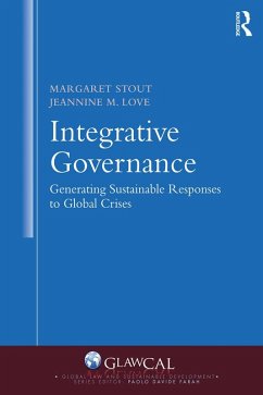 Integrative Governance: Generating Sustainable Responses to Global Crises (eBook, ePUB) - Stout, Margaret; Love, Jeannine M.