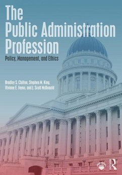The Public Administration Profession (eBook, PDF) - Chilton, Bradley S.; King, Stephen M.; Foyou, Viviane E.; McDonald, J. Scott