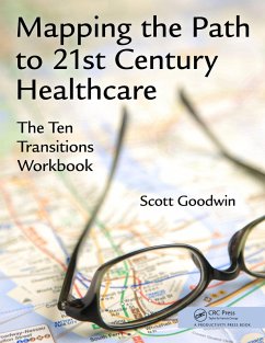 Mapping the Path to 21st Century Healthcare (eBook, PDF) - Goodwin, Scott
