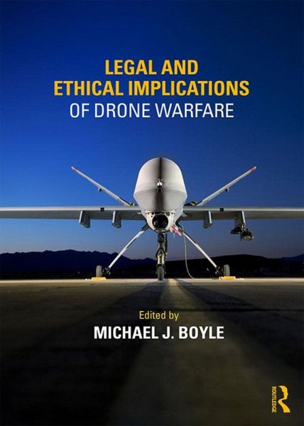 Legal and Ethical Implications of Drone Warfare (eBook, PDF) Legal and Ethical Implications of Drone Warfare (eBook, PDF)
