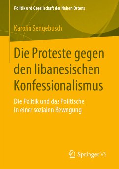 Die Proteste gegen den libanesischen Konfessionalismus (eBook, PDF) - Sengebusch, Karolin