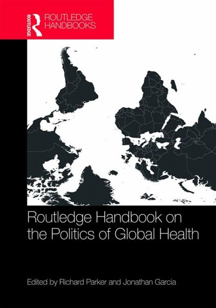 Routledge Handbook on the Politics of Global Health (eBook, PDF) Routledge Handbook on the Politics of Global Health (eBook, PDF)