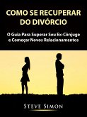 Como Se Recuperar do Divorcio (eBook, ePUB) Como Se Recuperar do Divorcio (eBook, ePUB)