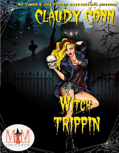 Witch Trippin': Magic and Mayhem Universe (Witchin', #3) (eBook, ePUB) Witch Trippin': Magic and Mayhem Universe (Witchin', #3) (eBook, ePUB)