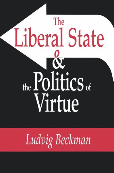 The Liberal State and the Politics of Virtue (eBook, ePUB) The Liberal State and the Politics of Virtue (eBook, ePUB)