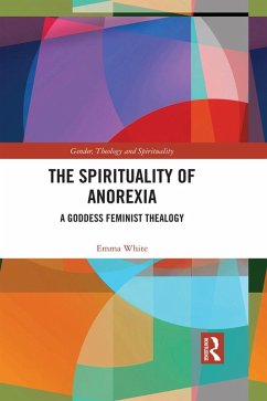 The Spirituality of Anorexia (eBook, ePUB) - White, Emma