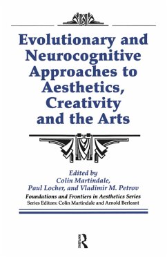 Evolutionary and Neurocognitive Approaches to Aesthetics, Creativity and the Arts (eBook, PDF) - Martindale, Colin; Locher, Paul; Petrov, Vladimir M; Berleant, Arnold