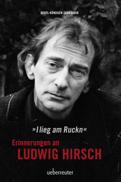 Ludwig Hirsch: I lieg am Ruckn - Erinnerungen (eBook, ePUB) - Zahradnik, Andy; Köndgen, Cornelia; Bertl, Johnny