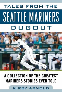 Tales from the Seattle Mariners Dugout (eBook, ePUB) - Arnold, Kirby