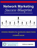 Network Marketing Success Blueprint: Finding Prospects, Handling Objections & Closing Sales (eBook, ePUB)