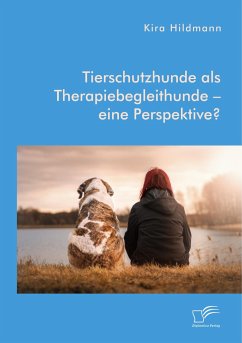Tierschutzhunde als Therapiebegleithunde ¿ eine Perspektive? - Hildmann, Kira