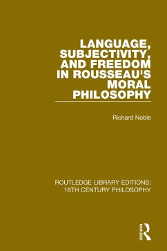 Language, Subjectivity, and Freedom in Rousseau's Moral Philosophy (eBook, PDF) - Noble, Richard