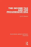 The Income Tax and the Progressive Era (eBook, ePUB)