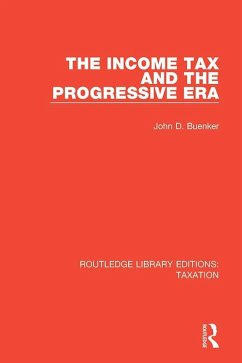 The Income Tax and the Progressive Era (eBook, ePUB) - Buenker, John D.