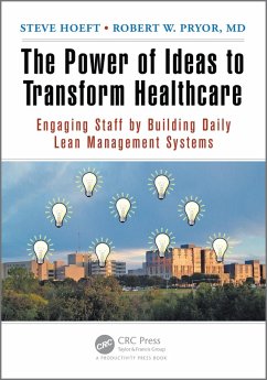 The Power of Ideas to Transform Healthcare (eBook, PDF) - Hoeft, Steve; Pryor MD, Robert W.