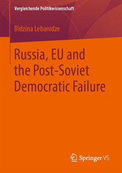 Russia, EU and the Post-Soviet Democratic Failure (eBook, PDF) - Lebanidze, Bidzina