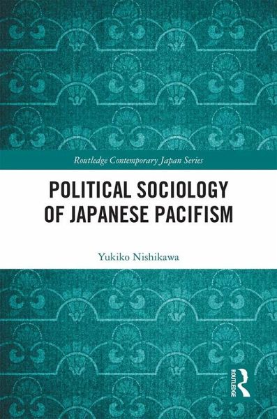 Political Sociology of Japanese Pacifism (eBook, PDF) Political Sociology of Japanese Pacifism (eBook, PDF)