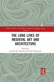 The Long Lives of Medieval Art and Architecture (eBook, ePUB)