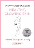 Every Woman's Guide to Healthy, Glowing Skin (eBook, ePUB)