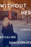 Without Her (eBook, ePUB) Without Her (eBook, ePUB)