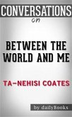 Between the World and Me: by Ta-Nehisi Coates   Conversation Starters (eBook, ePUB)