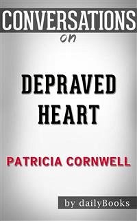 Depraved Heart: A Scarpetta Novel by Patricia Cornwell   Conversation Starters (eBook, ePUB) - dailyBooks