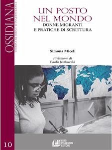 Un posto nel mondo. Donne e migranti e pratiche di scrittura (eBook, ePUB) - Miceli, Simona