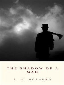 The Shadow of a Man (eBook, ePUB) - W. Hornung, E.