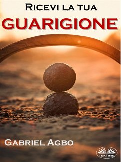 Ricevi La Tua Guarigione (eBook, ePUB) - Agbo, Gabriel