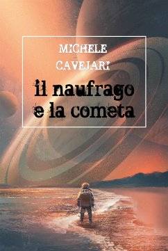 Il naufrago e la cometa (eBook, ePUB) - Cavejari, Michele