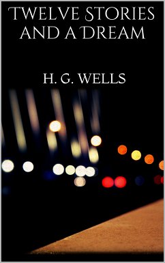 Twelve Stories and a Dream (eBook, ePUB) - Wells, H. G.