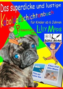 Das superdicke und lustige Koboldgeschichtenbuch für Kinder - präsentiert von Lilly Mops (eBook, ePUB) - Mops, Lilly; Sültz, Uwe H.; Sültz, Renate