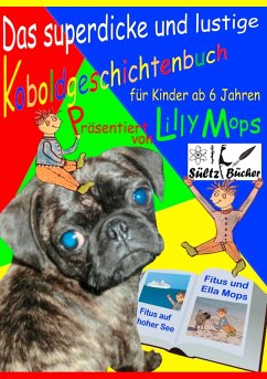 Das superdicke und lustige Koboldgeschichtenbuch für Kinder - präsentiert von Lilly Mops (eBook, ePUB)