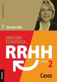 Dirección estratégica de RRHH Vol II - Casos (3ra ed.) - Alles, Martha