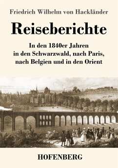 Reiseberichte - Hackländer, Friedrich Wilhelm von