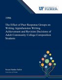 The Effect of Peer Response Groups on Writing Apprehension Writing Achievement and Revision Decisions of Adult Community College Composition Students