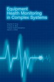 Equipment Health Monitoring in Complex Systems (eBook, PDF) Equipment Health Monitoring in Complex Systems (eBook, PDF)